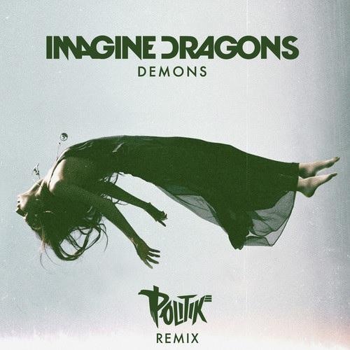 Imagine Dragons - Demons (Politik Remix)
