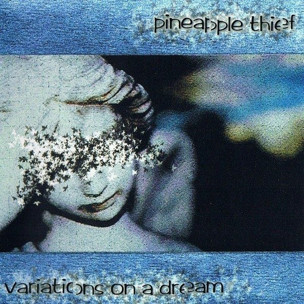 Variations on a Dream - The Pineapple Thief
