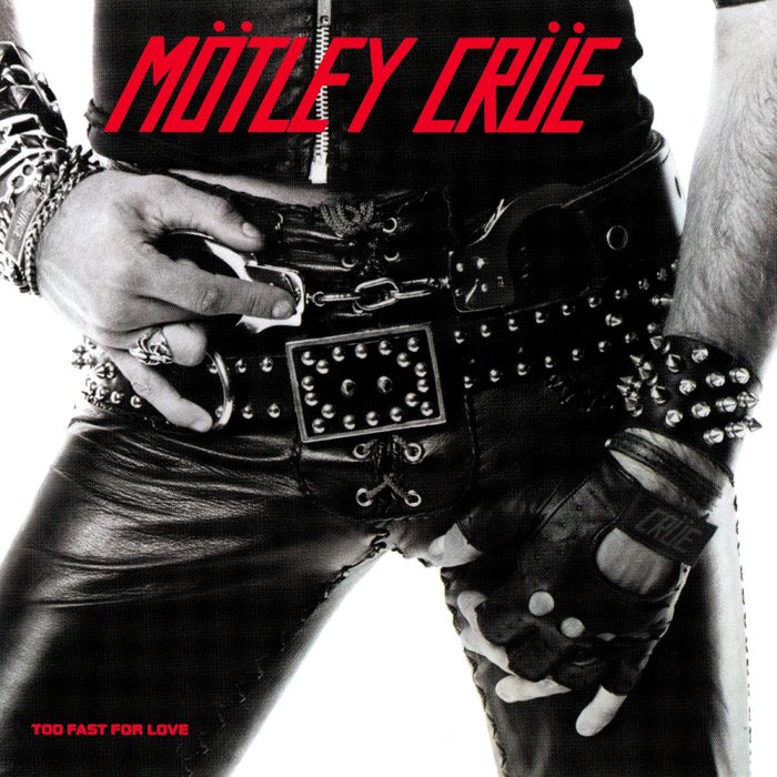 Too Fast for Love - Motley Crue