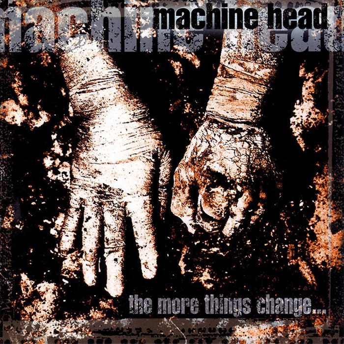 The More Things Change… - Machine Head