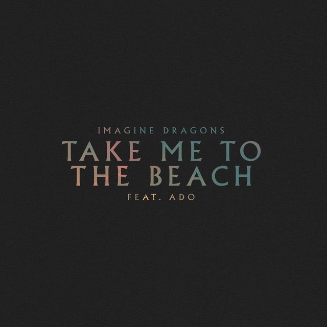Imagine Dragons - Take Me to the Beach (ft. Ado)