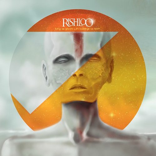 Living as Ghosts with Buildings as Teeth - Rishloo