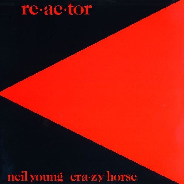 Re·ac·tor - Neil Young