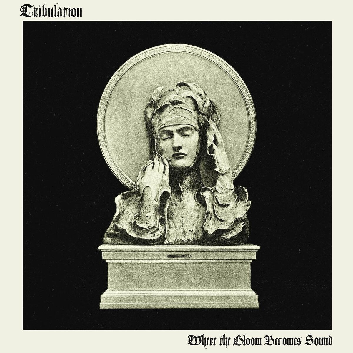 Where the Gloom Becomes Sound - Tribulation