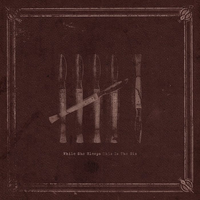 This Is the Six - While She Sleeps