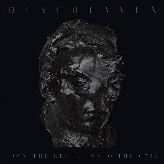 Deafheaven - From The Kettle Onto The Coil